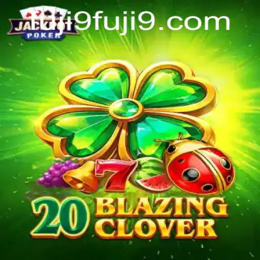 Discovering the Thrill of 20BlazingClover - The Game with FUJI9