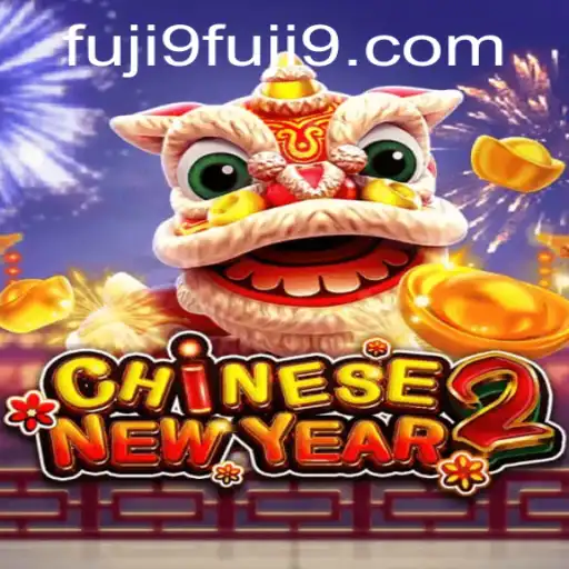 Explore the Exciting World of CHINESENEWYEAR2: A Thrilling Adventure with FUJI9