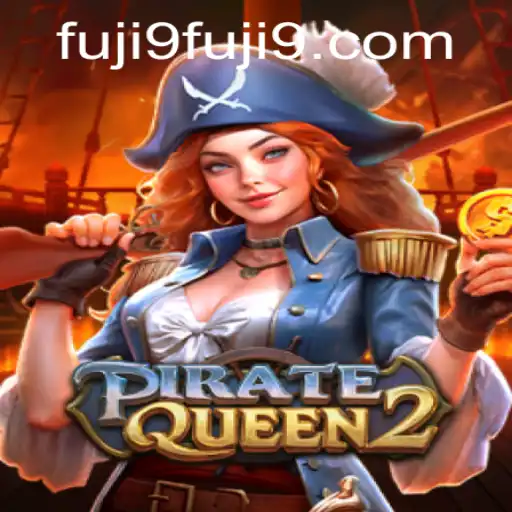 Discover the Adventure: PirateQueen2 and the Strategy of FUJI9